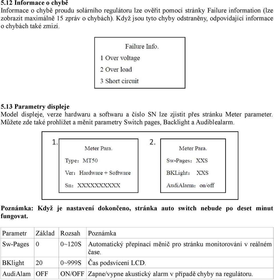 13 Parametry displeje Model displeje, verze hardwaru a softwaru a číslo SN lze zjistit přes stránku Meter parameter.