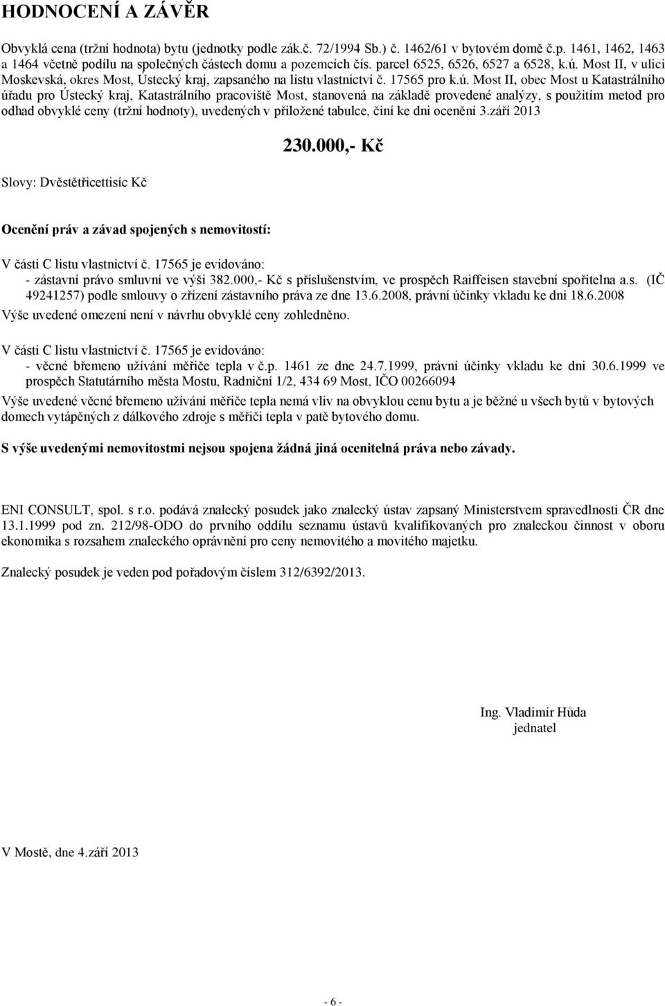 Most II, v ulici Moskevská, okres Most, Ústecký kraj, zapsaného na listu vlastnictví č. 17565 pro k.ú.