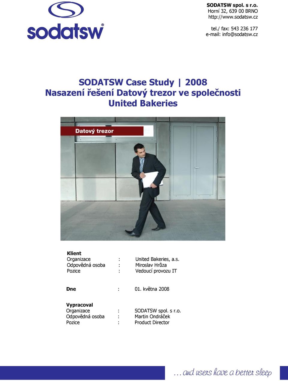 cz SODATSW Case Study 2008 Nasazení řešení Datvý trezr ve splečnsti United Bakeries Klient