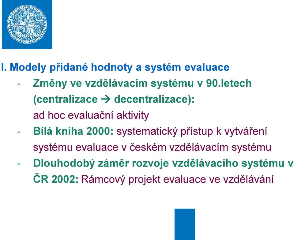 systematický přístup k vytváření systému evaluace v českém vzdělávacím systému -