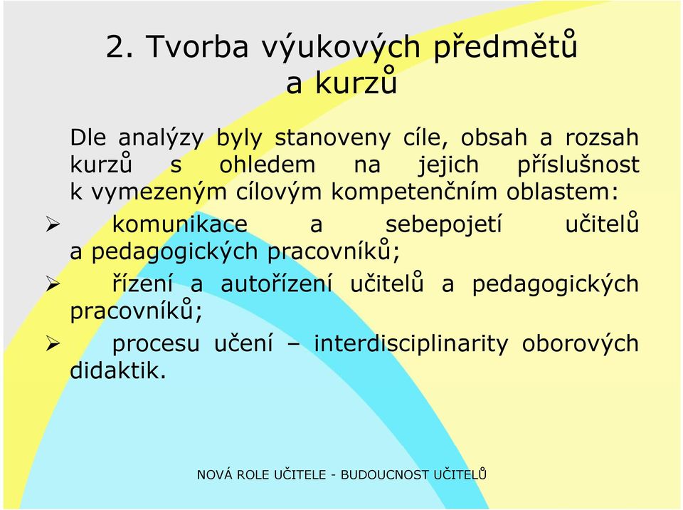 oblastem: komunikace a sebepojetí učitelů a pedagogických pracovníků; řízení a