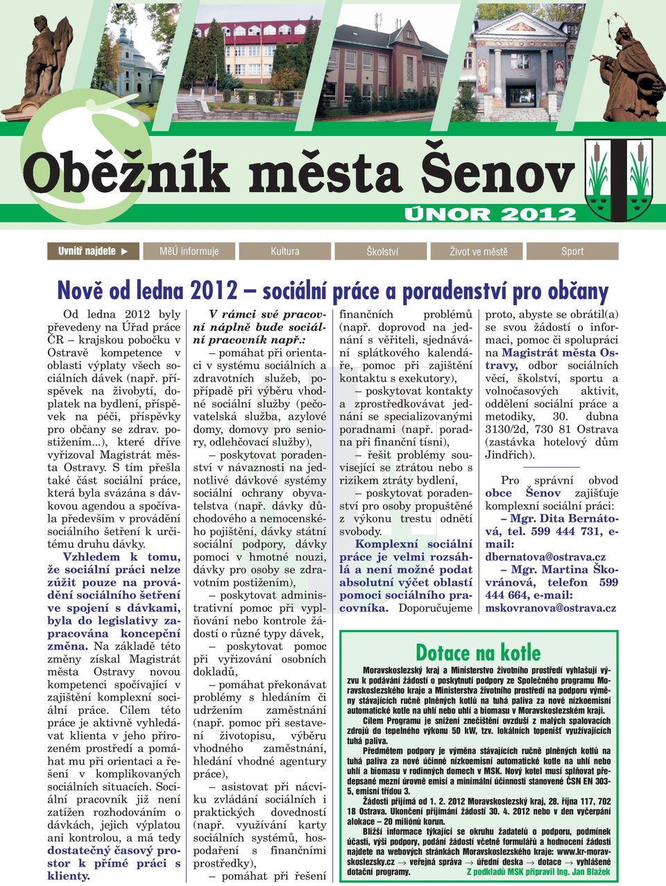 ..), které døíve vyøizoval Magistrát mìsta Ostravy.