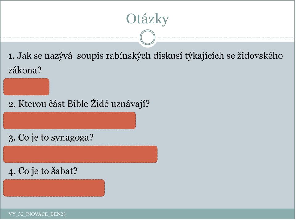 židovského zákona? Talmud 2. Kterou část Bible Židé uznávají?