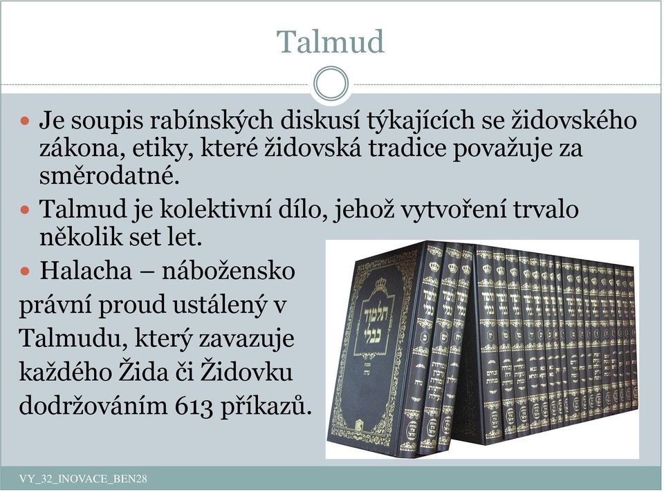 Talmud je kolektivní dílo, jehož vytvoření trvalo několik set let.