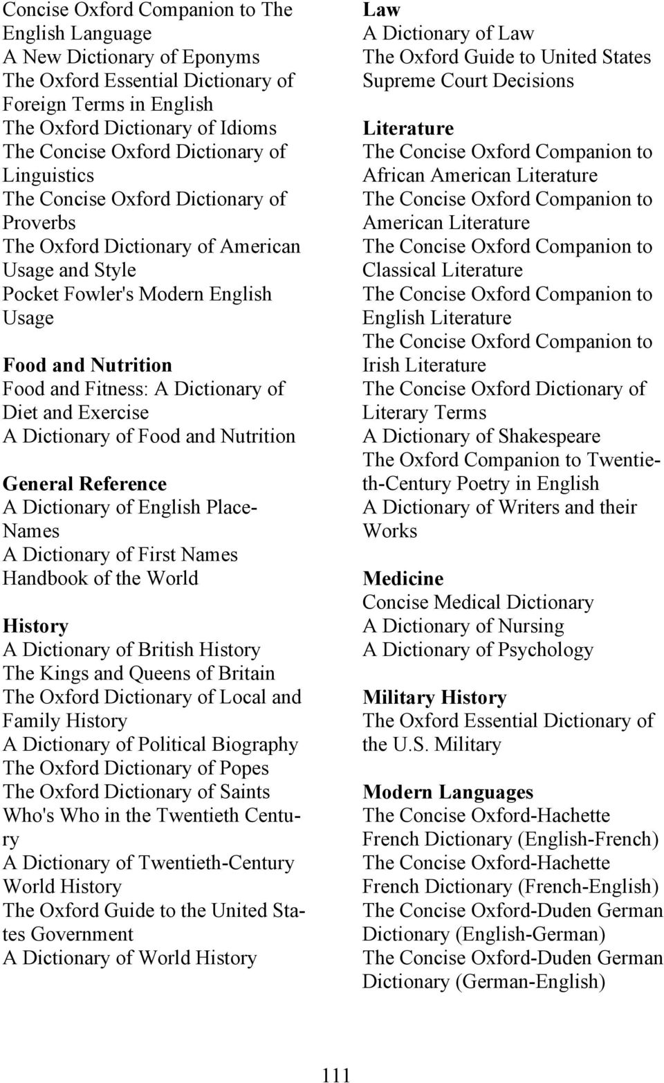 Reference A Dictionary of English Place- Names A Dictionary of First Names Handbook of the World History A Dictionary of British History The Kings and Queens of Britain The Oxford Dictionary of Local
