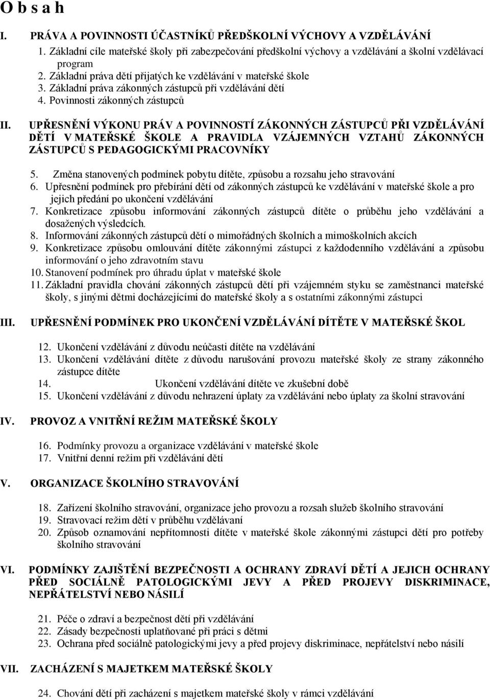 UPŘESNĚNÍ VÝKONU PRÁV A POVINNOSTÍ ZÁKONNÝCH ZÁSTUPCŮ PŘI VZDĚLÁVÁNÍ DĚTÍ V MATEŘSKÉ ŠKOLE A PRAVIDLA VZÁJEMNÝCH VZTAHŮ ZÁKONNÝCH ZÁSTUPCŮ S PEDAGOGICKÝMI PRACOVNÍKY 5.