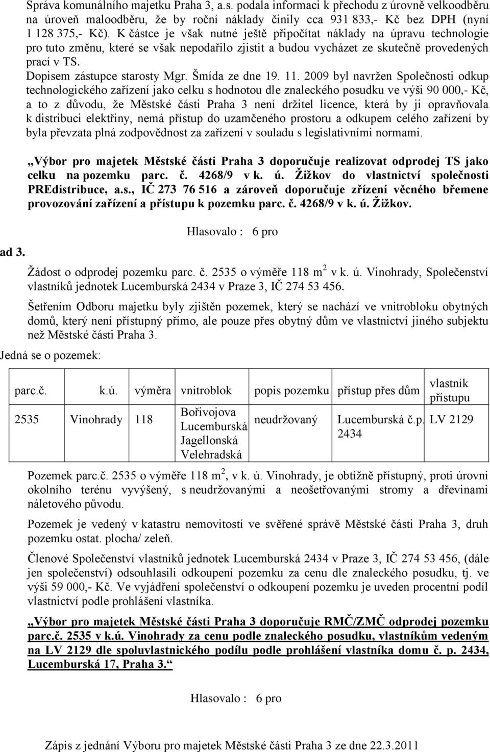 Dopisem zástupce starosty Mgr. Šmída ze dne 19. 11.