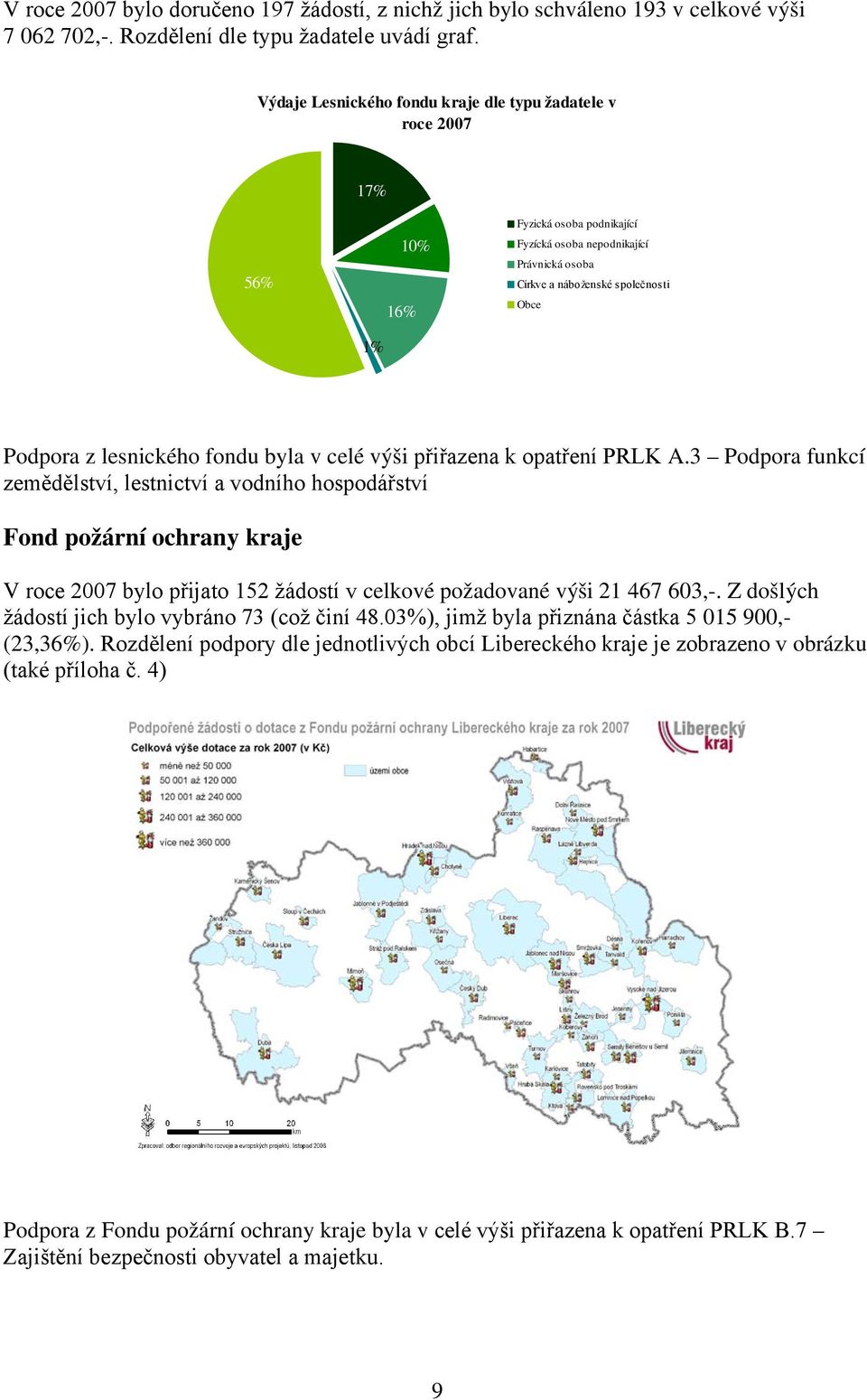 lesnického fondu byla v celé výši přiřazena k opatření PRLK A.