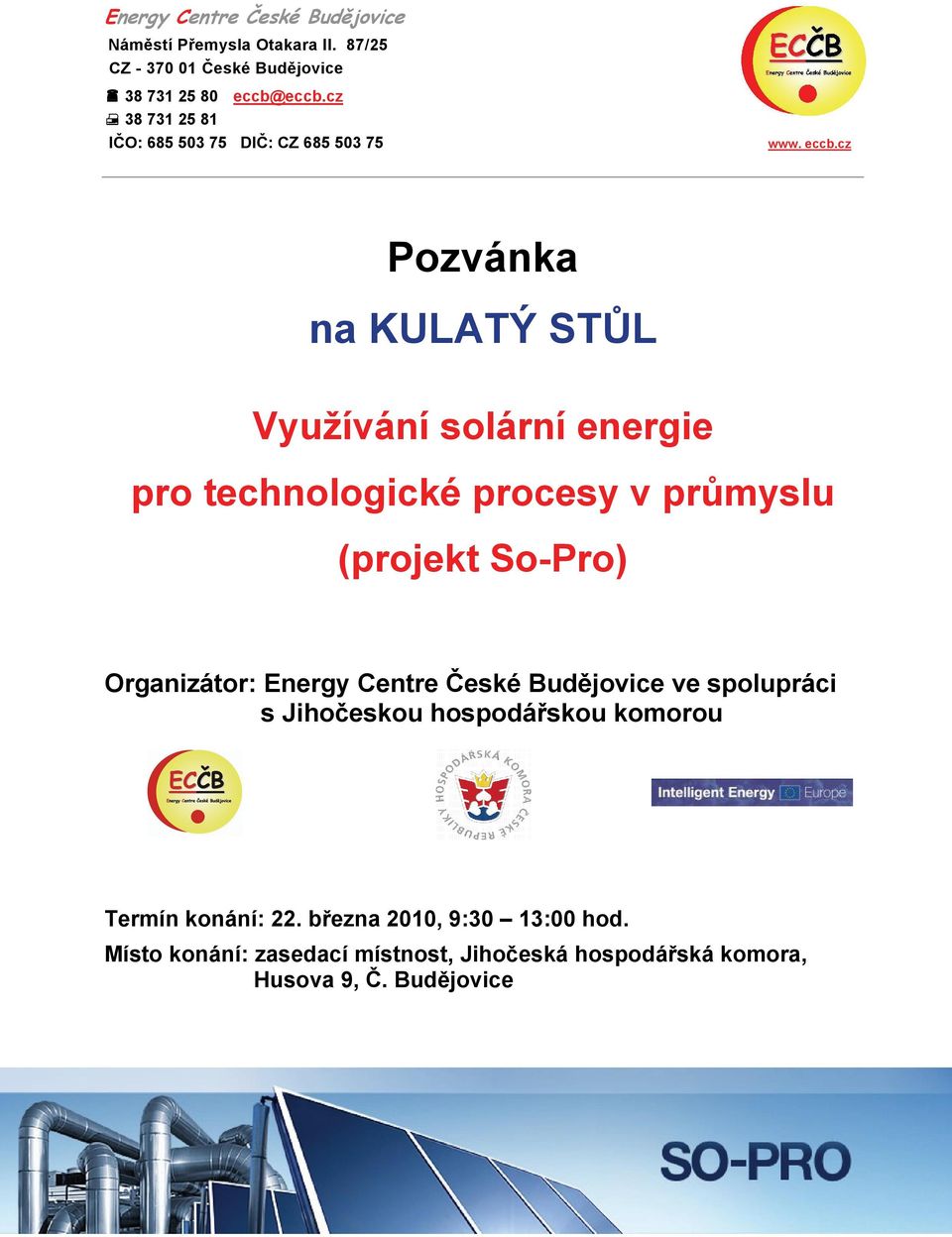 cz Pozvánka na KULATÝ STŮL Využívání solární energie pro technologické procesy v průmyslu (projekt So-Pro) Organizátor: Energy