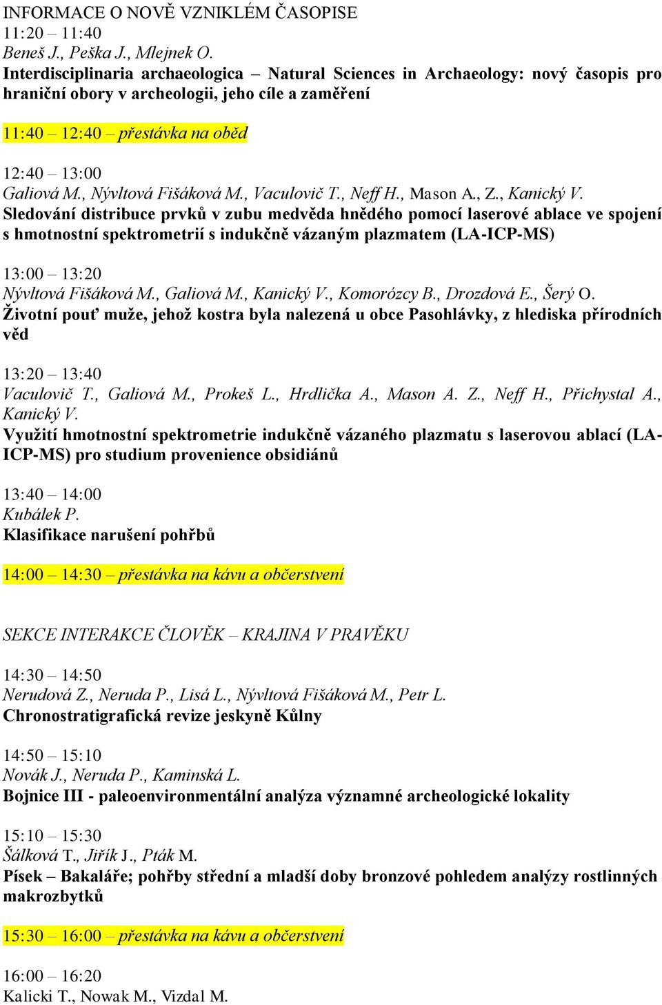 , Nývltová Fišáková M., Vaculovič T., Neff H., Mason A., Z., Kanický V.