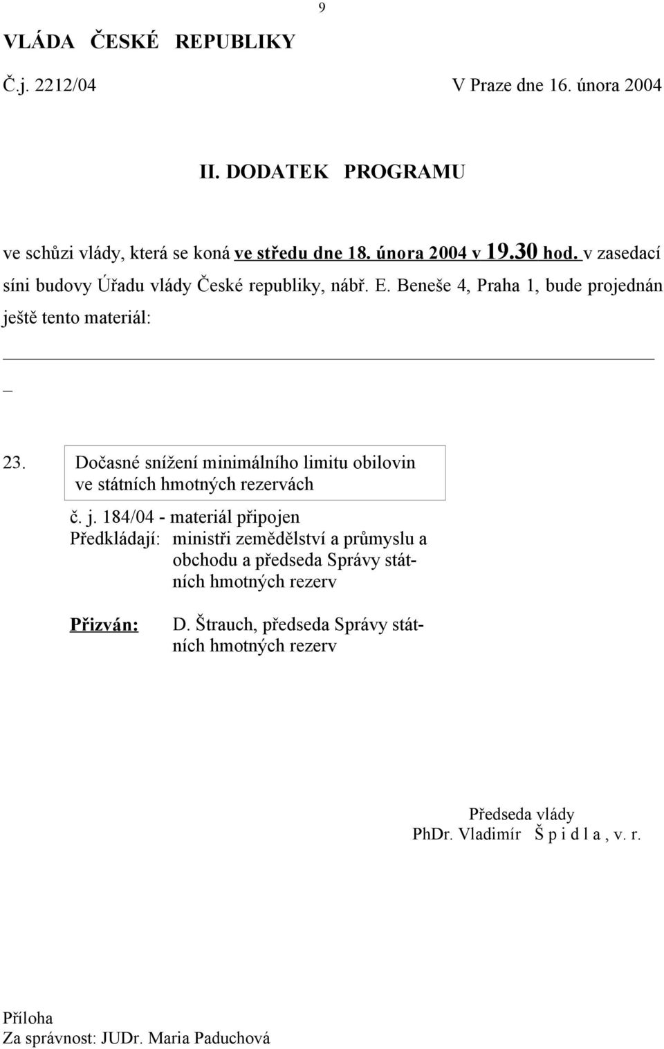 Dočasné snížení minimálního limitu obilovin ve státních hmotných rezervách č. j.