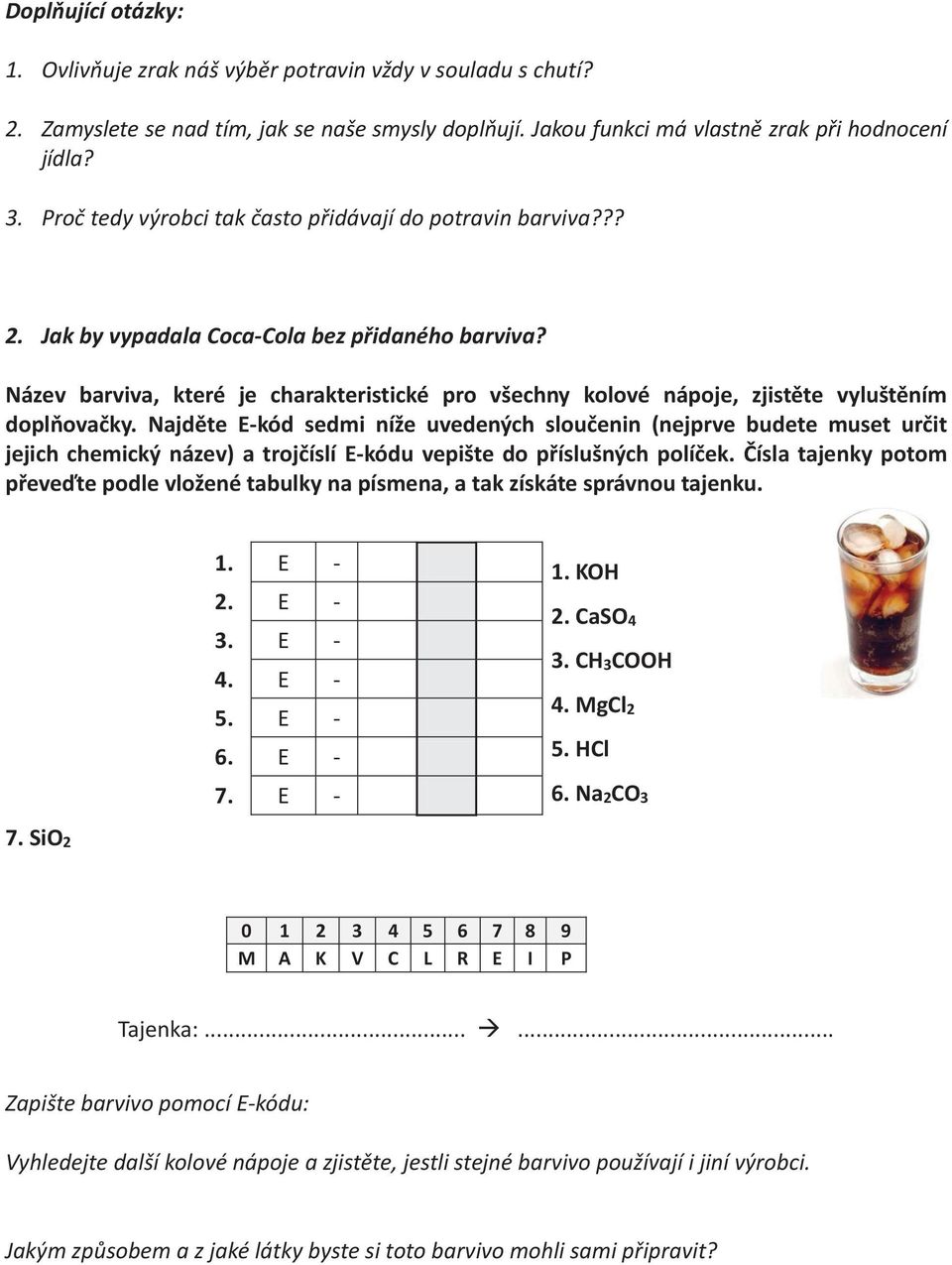 Název barviva, které je charakteristické pro všechny kolové nápoje, zjistěte vyluštěním doplňovačky.