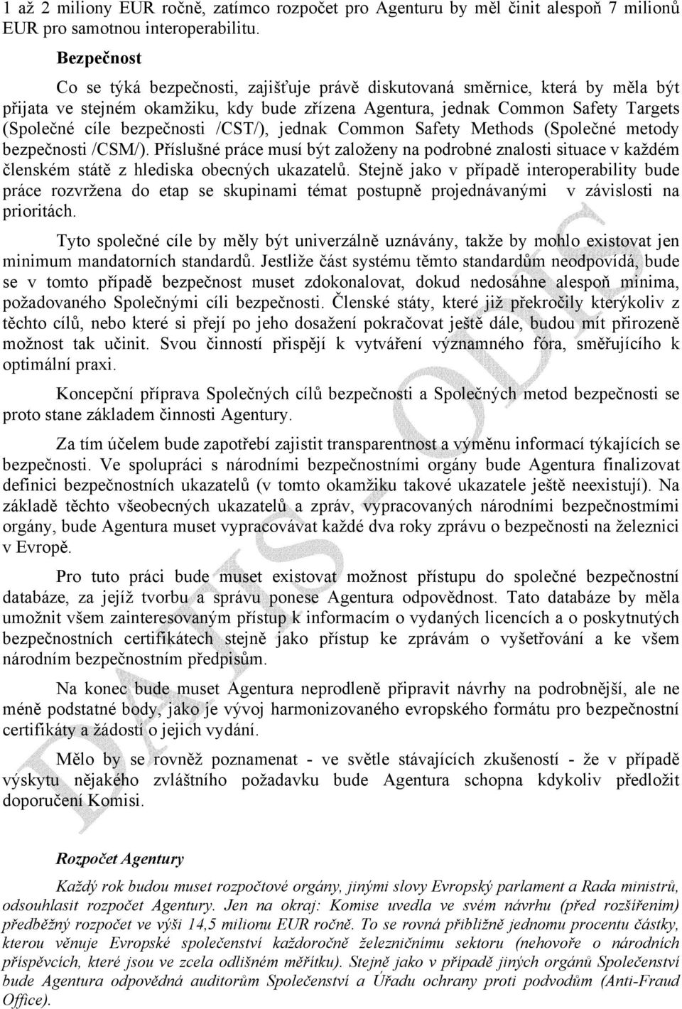 bezpečnosti /CST/), jednak Common Safety Methods (Společné metody bezpečnosti /CSM/).
