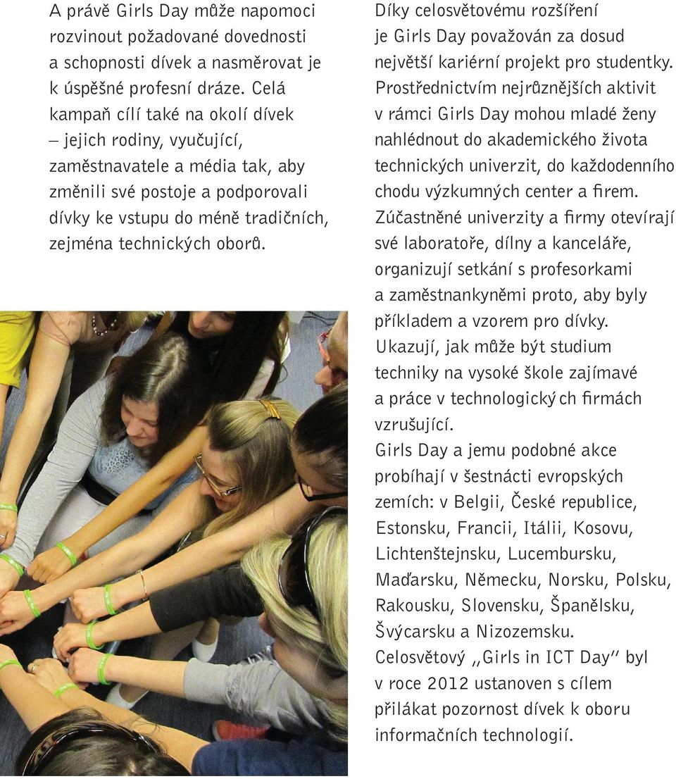 Díky celosvětovému rozšíření je Girls Day považován za dosud největší kariérní projekt pro studentky.