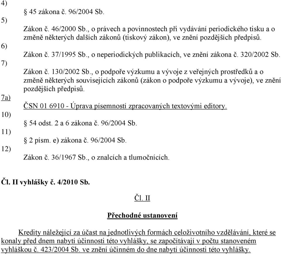 , o neperiodických publikacích, ve znění zákona č. 320/2002 Sb. Zákon č. 130/2002 Sb.