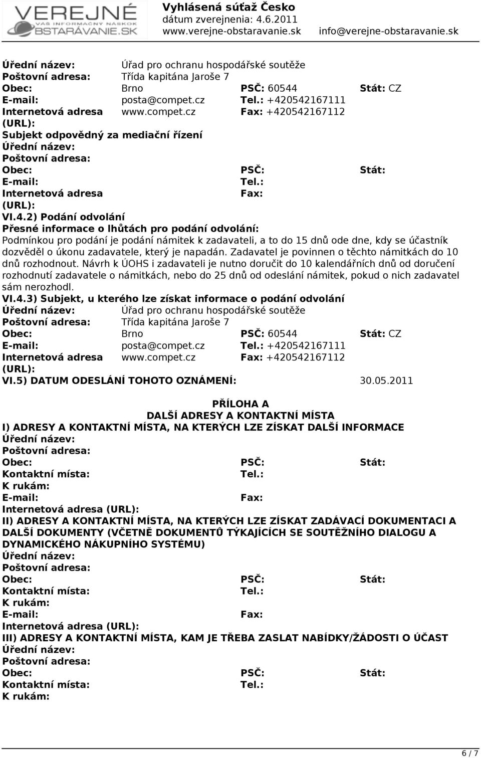 napadán. Zadavatel je povinnen o těchto námitkách do 10 dnů rozhodnout.