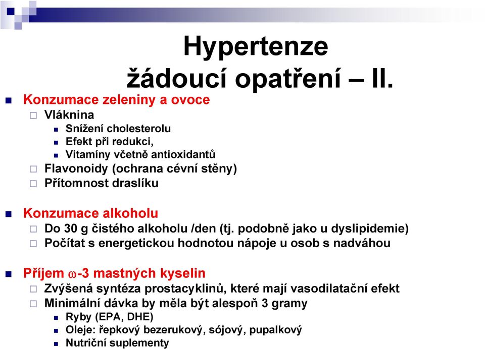 stěny) Přítomnost draslíku Konzumace alkoholu Do 30 g čistého alkoholu /den (tj.