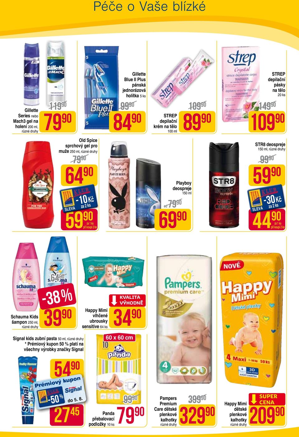 šampon 250 ml, 64 39 Happy Mimi 34 vlhčené ubrousky sensitive 64 ks -38 % Signal kids zubní pasta 50 ml, * Prémiový kupon 50 % platí na všechny výrobky značky Signal 54 Prémiový