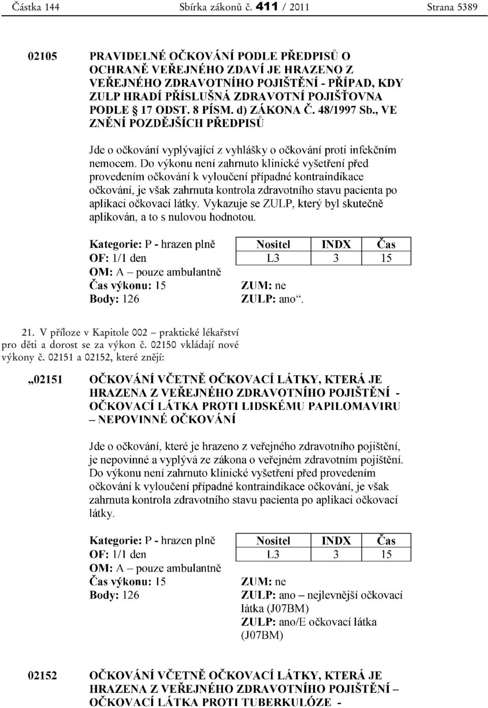 V příloze v Kapitole 002 praktické lékařství