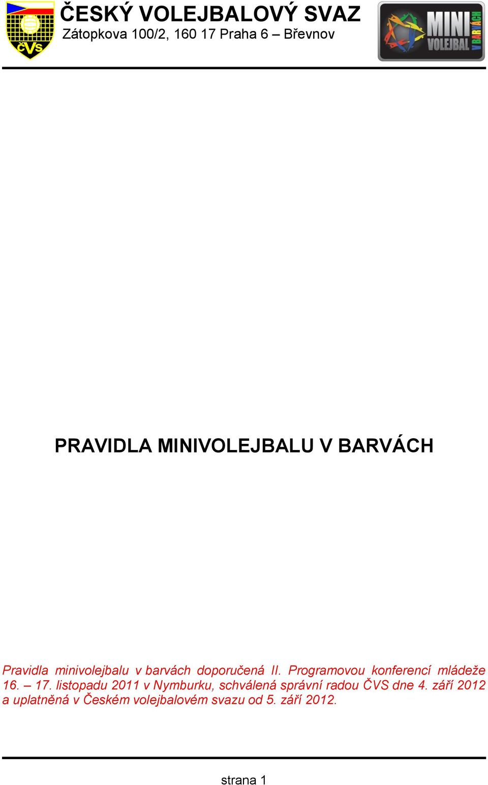 listopadu 2011 v Nymburku, schválená správní radou ČVS dne 4.