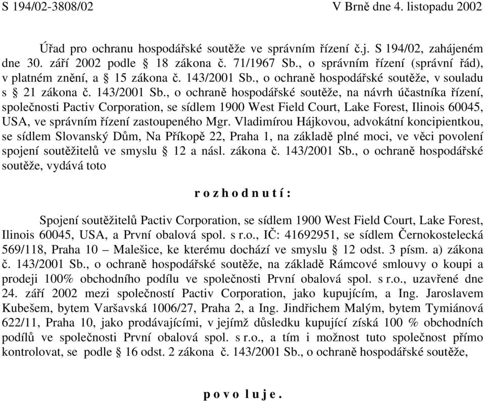 , o ochraně hospodářské soutěže, v souladu s 21 zákona č. 143/2001 Sb.