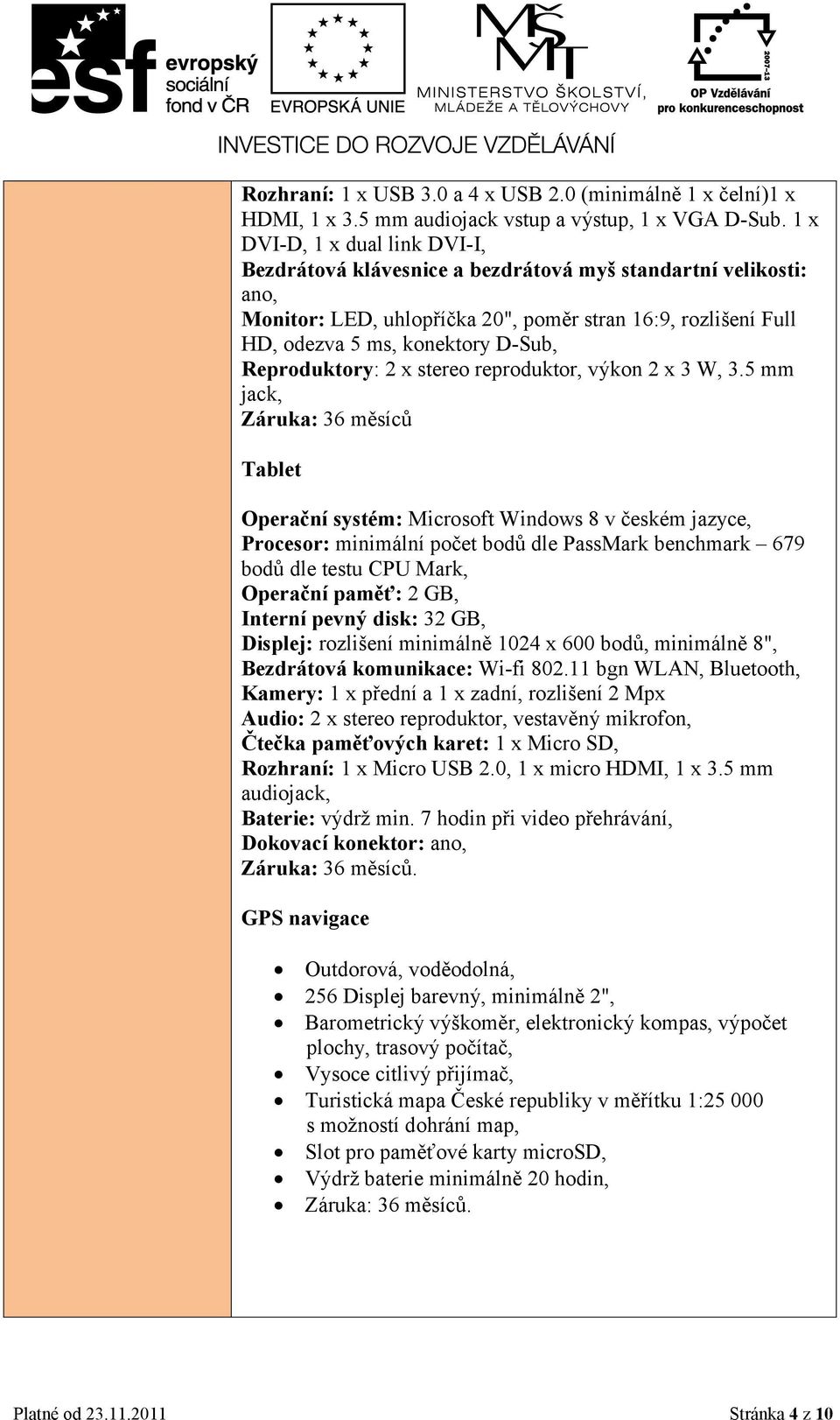 Reproduktory: 2 x stereo reproduktor, výkon 2 x 3 W, 3.