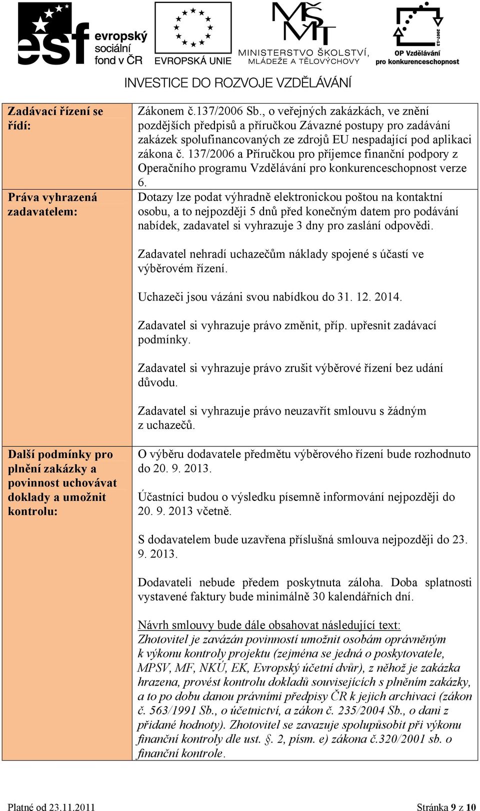 137/2006 a Příručkou pro příjemce finanční podpory z Operačního programu Vzdělávání pro konkurenceschopnost verze 6.
