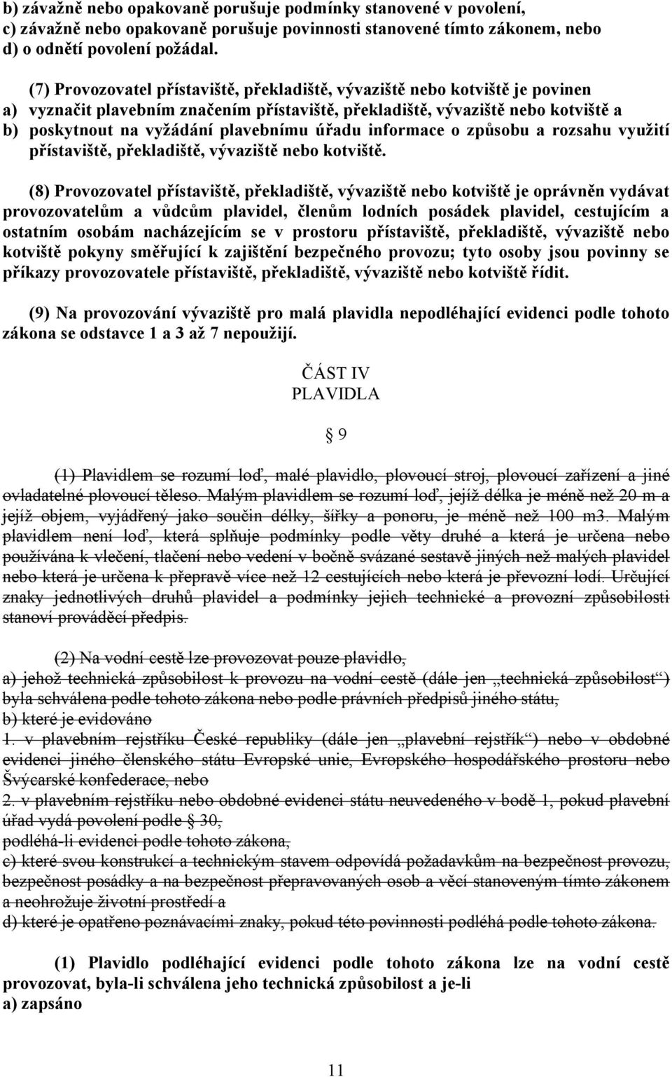 úřadu informace o způsobu a rozsahu využití přístaviště, překladiště, vývaziště nebo kotviště.