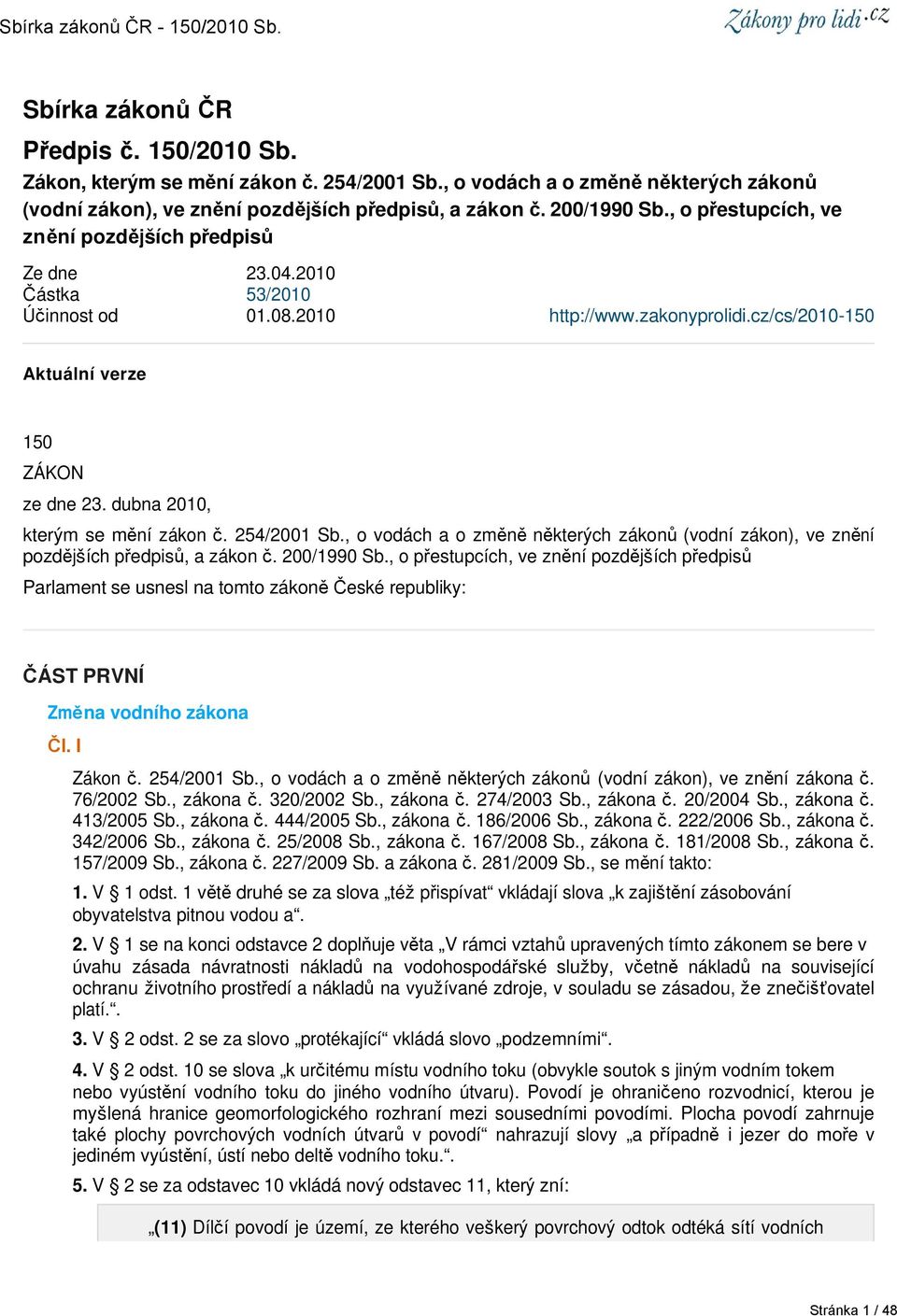 dubna 2010, kterým se mění zákon č. 254/2001 Sb., o vodách a o změně některých zákonů (vodní zákon), ve znění pozdějších předpisů, a zákon č. 200/1990 Sb.