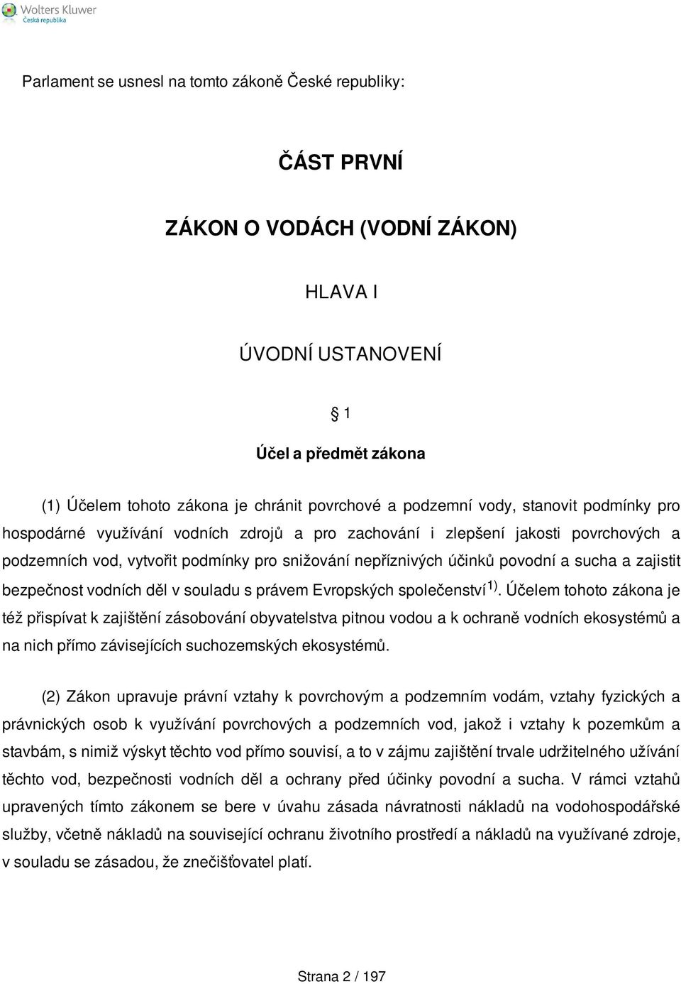 zajistit bezpečnost vodních děl v souladu s právem Evropských společenství 1).