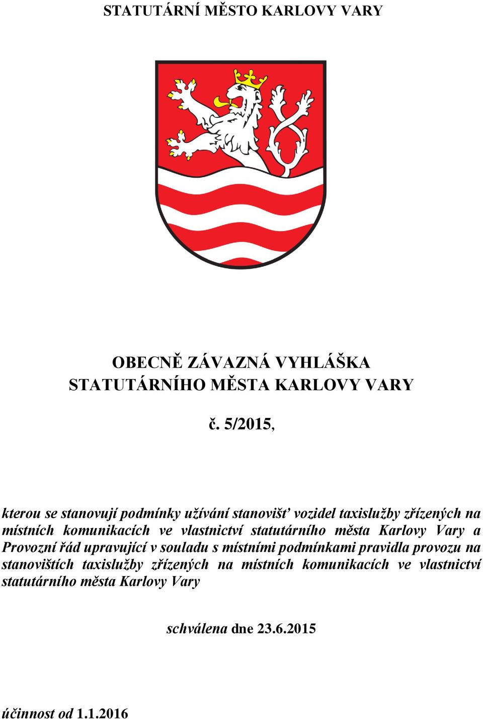 vlastnictví statutárního města Karlovy Vary a Provozní řád upravující v souladu s místními podmínkami pravidla provozu