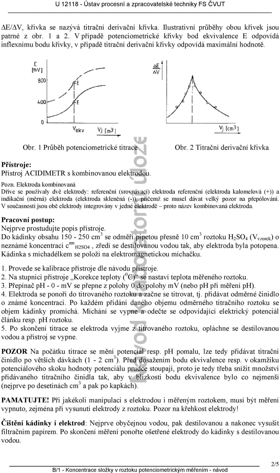 1 Průběh potnciomtrické titrac ú loz Přístroj: Přístroj ACIDIMETR s kombinovanou lktrodou. Pozn.