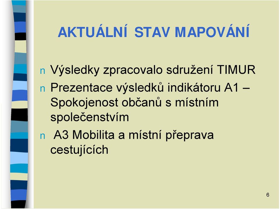 indikátoru A1 Spokojenost občanů s místním