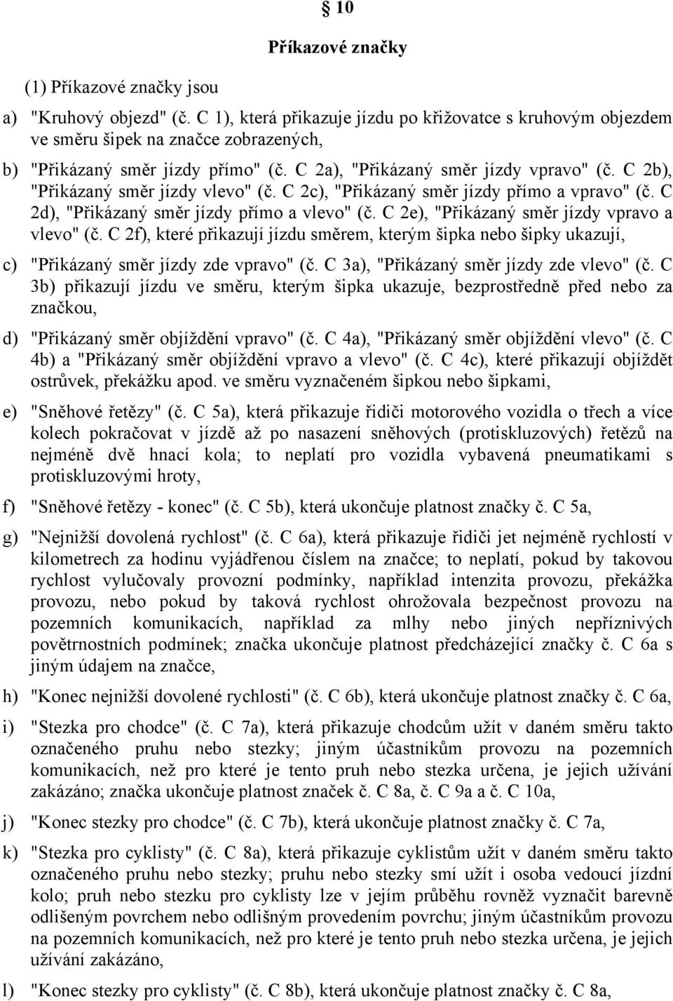 C 2b), "Přikázaný směr jízdy vlevo" (č. C 2c), "Přikázaný směr jízdy přímo a vpravo" (č. C 2d), "Přikázaný směr jízdy přímo a vlevo" (č. C 2e), "Přikázaný směr jízdy vpravo a vlevo" (č.