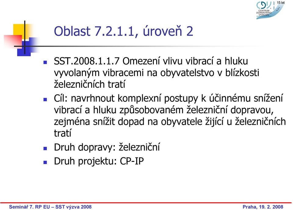 obyvatelstvo v blízkosti železničních tratí Cíl: navrhnout komplexní postupy k