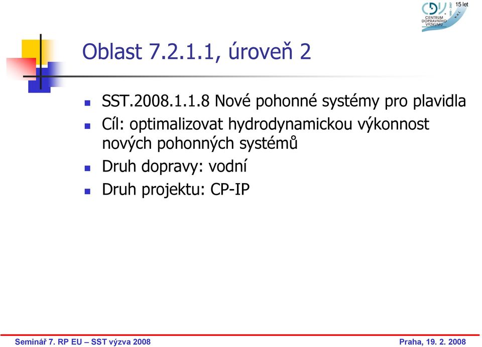 systémy pro plavidla Cíl: optimalizovat