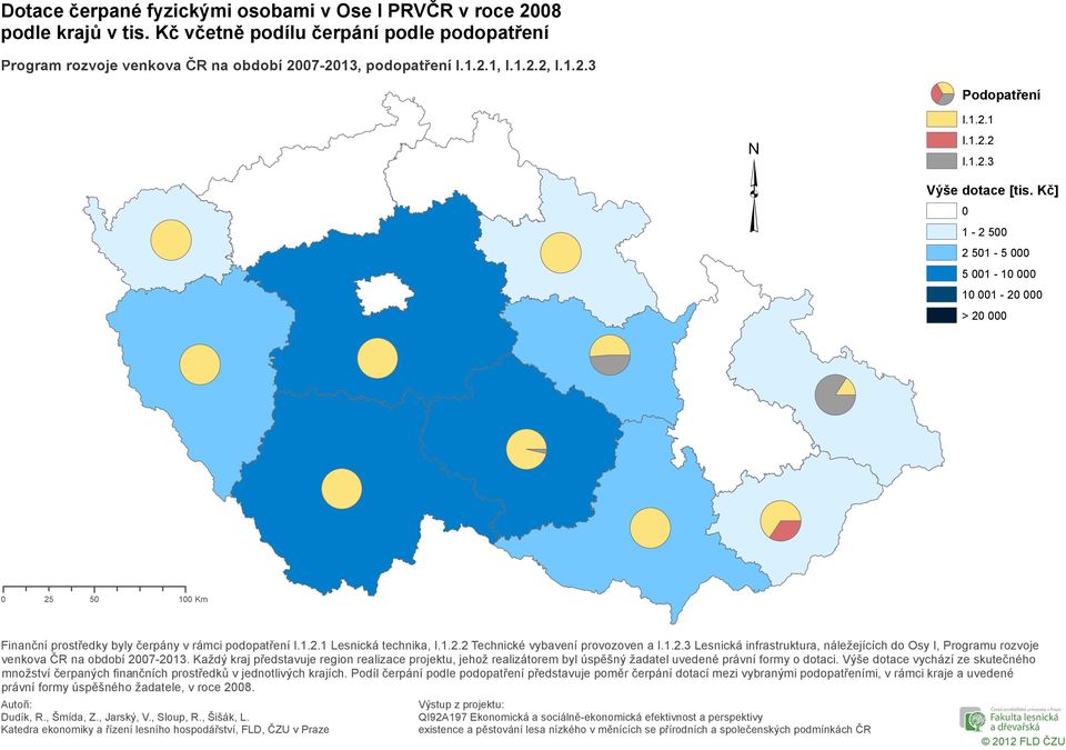 Kč] 1-2 5 2 51-5 5 1-1 1 1-2 > 2 25 5 1 Km Finanční prostředky byly čerpány v rámci podopatření Lesnická technika, Technické vybavení provozoven a Lesnická infrastruktura, náležejících do Osy I,