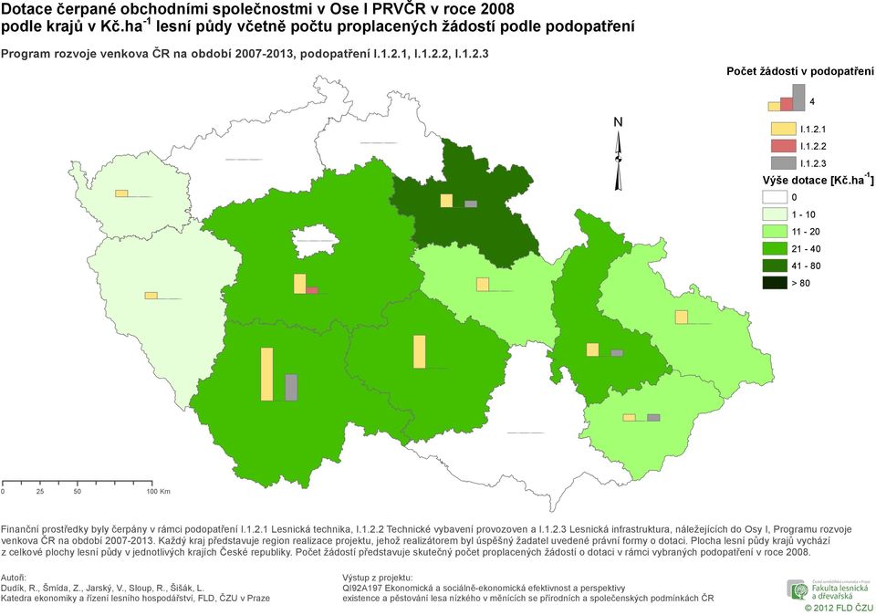 ha -1 ] 1-1 11-2 21-4 41-8 > 8 25 5 1 Km Finanční prostředky byly čerpány v rámci podopatření Lesnická technika, Technické vybavení provozoven a Lesnická infrastruktura, náležejících do Osy I,