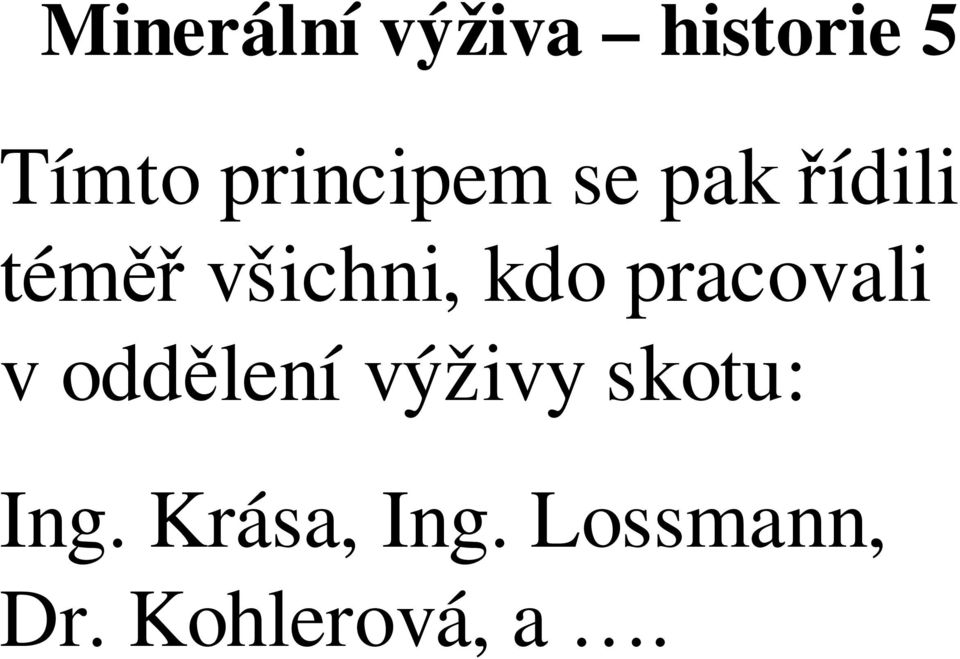kdo pracovali v oddělení výživy skotu: