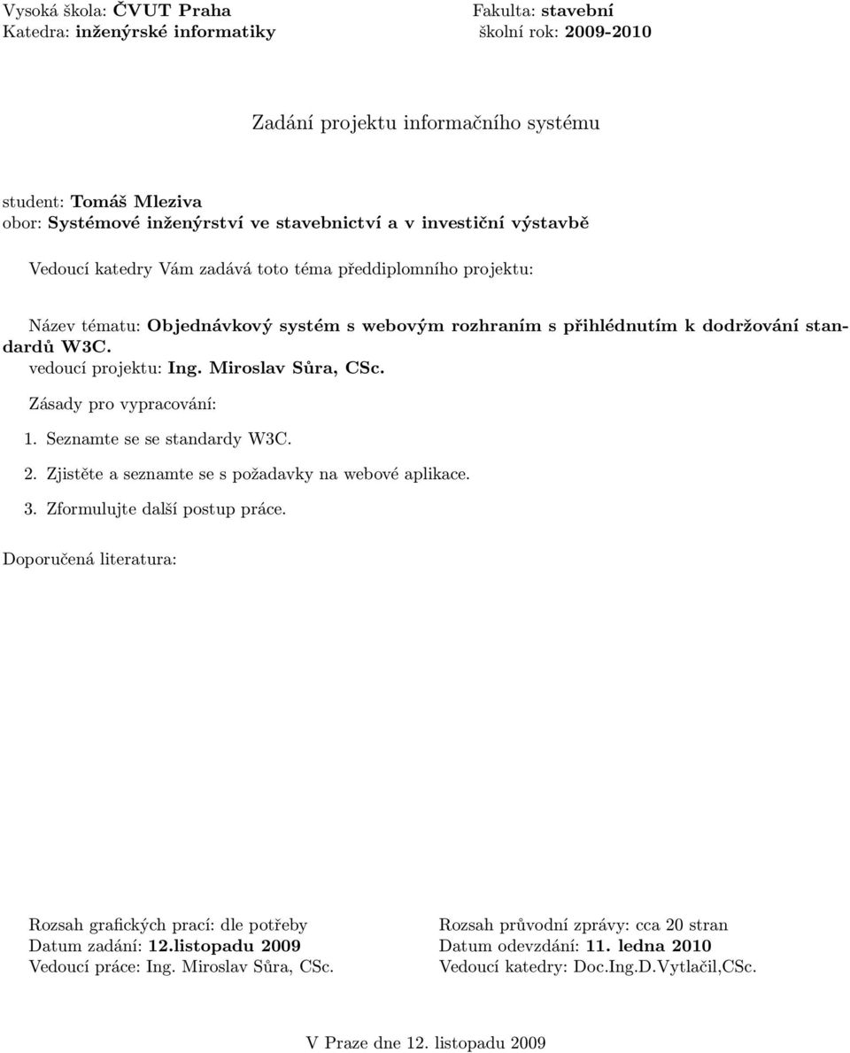 Miroslav Sůra, CSc. 1. Seznamte se se standardy W3C. 2.