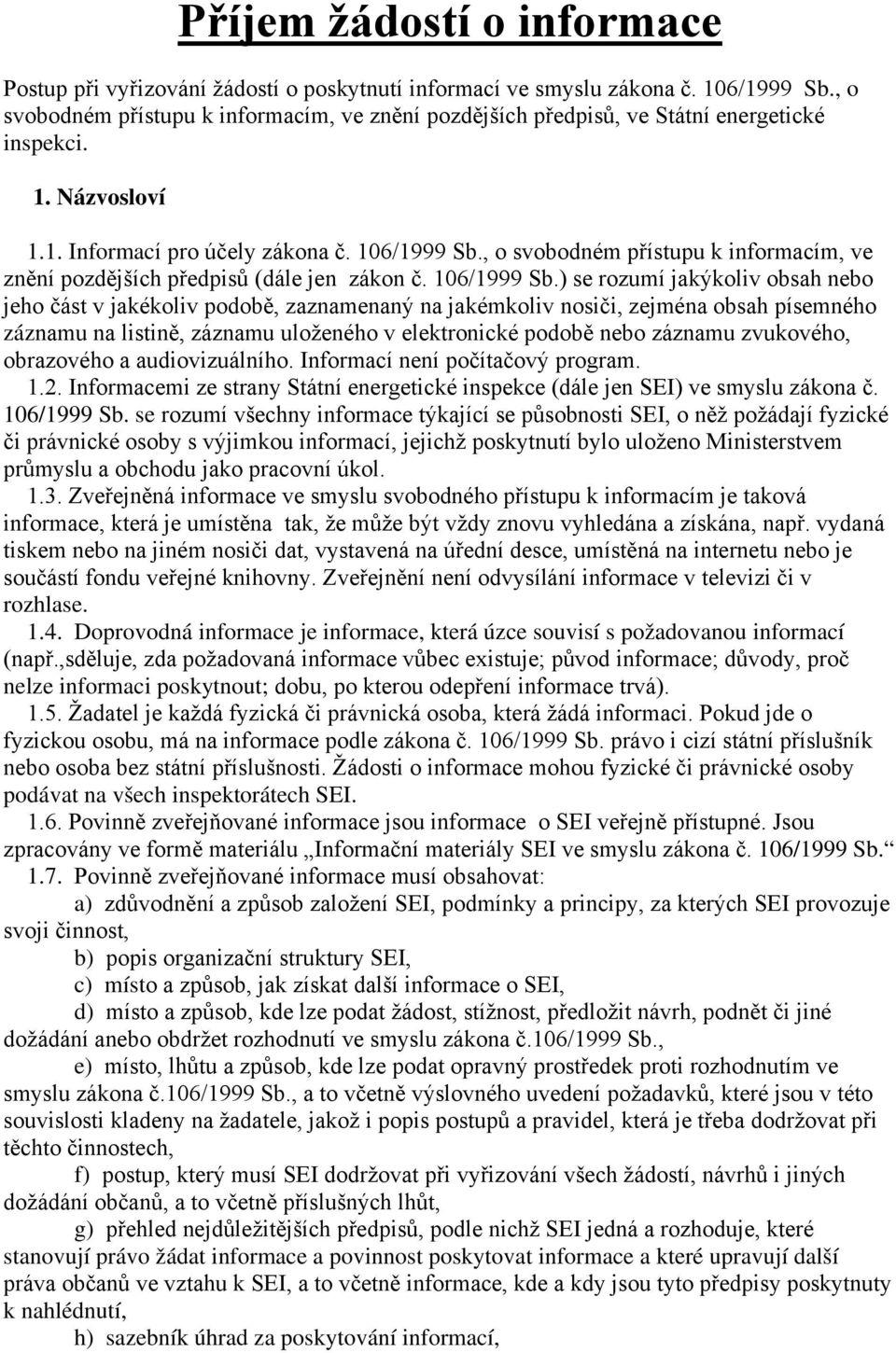 , o svobodném přístupu k informacím, ve znění pozdějších předpisů (dále jen zákon č. 106/1999 Sb.