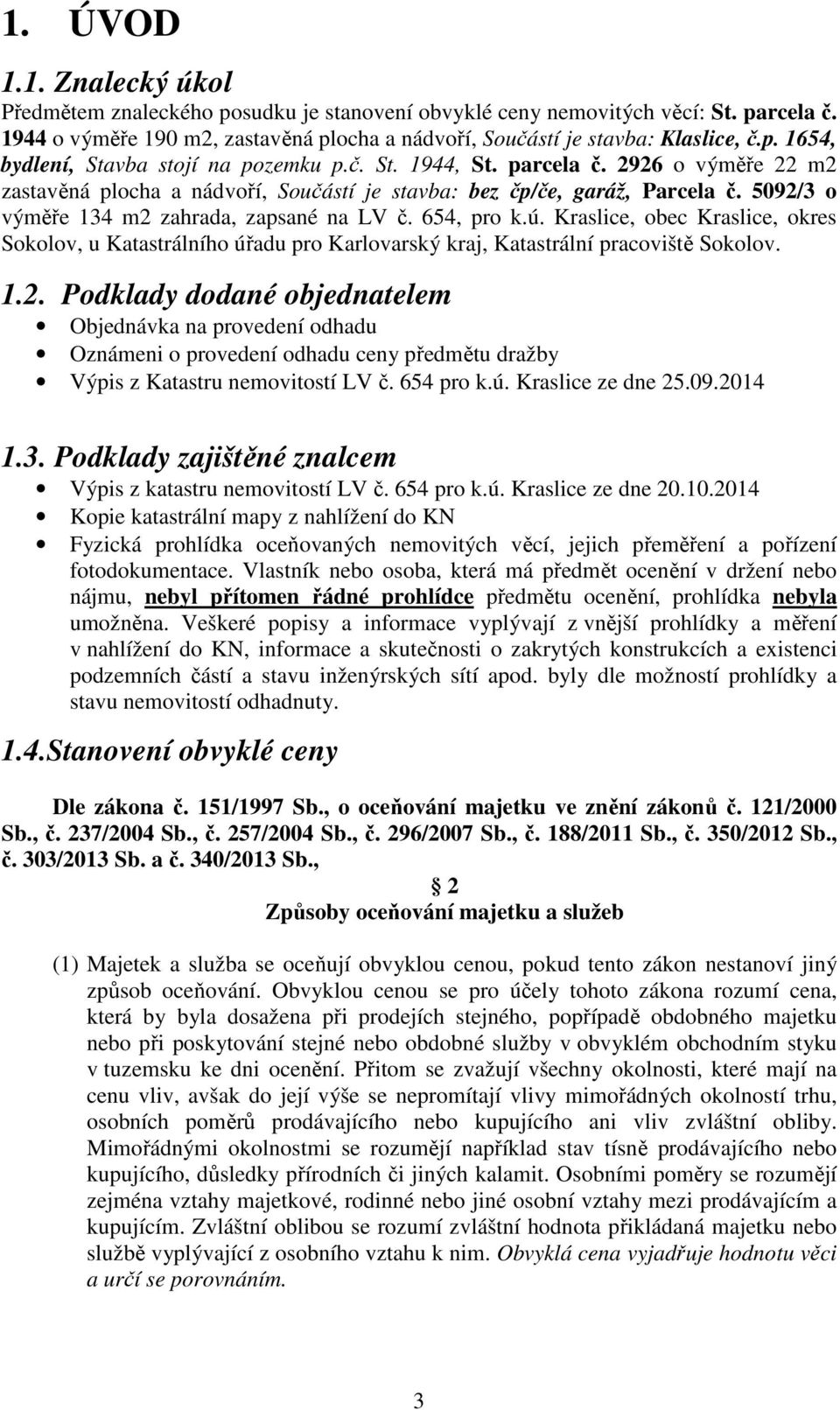 Kraslice, obec Kraslice, okres Sokolov, u Katastrálního úřadu pro Karlovarský kraj, Katastrální pracoviště Sokolov. 1.2.