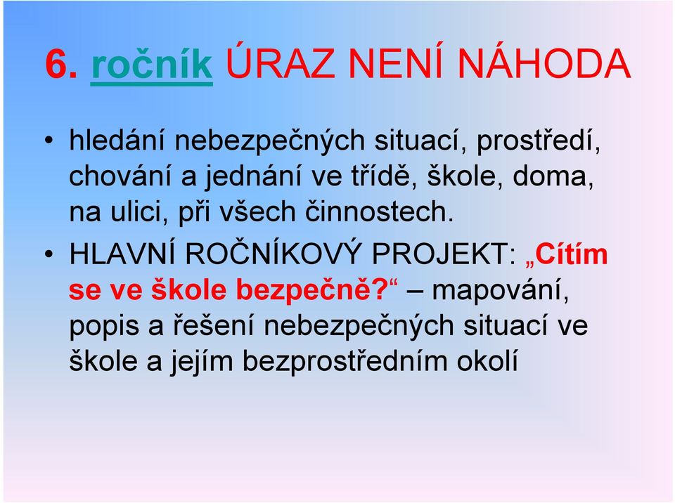 činnostech. HLAVNÍROČNÍKOVÝ PROJEKT: Cítím se ve škole bezpečně?