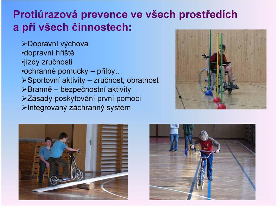 přilby Sportovní aktivity zručnost, obratnost Branně bezpečnostní