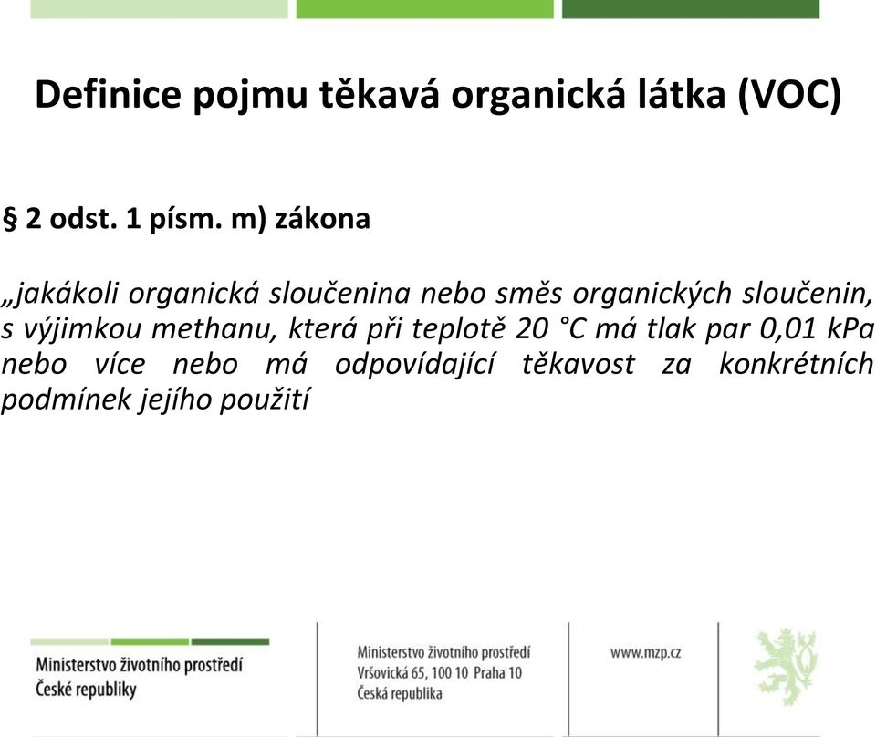 sloučenin, s výjimkou methanu, která při teplotě 20 C má tlak par