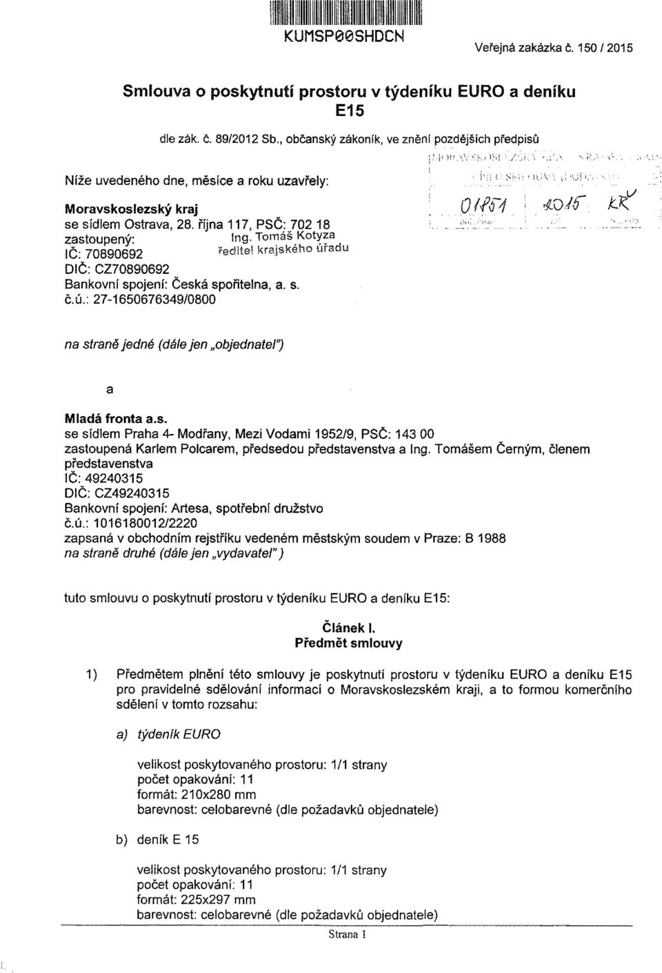 Tomáš Kotyza IČ" 70890692 ^eďňel krajského úřadu DIČ: CZ70890692 Bankovní spojení: Česká spořitelna, a. s. č.ú.: 27-1650676349/0800 i*;; Í S!''>: ' )!.-v Q^í4-4D.<tf.