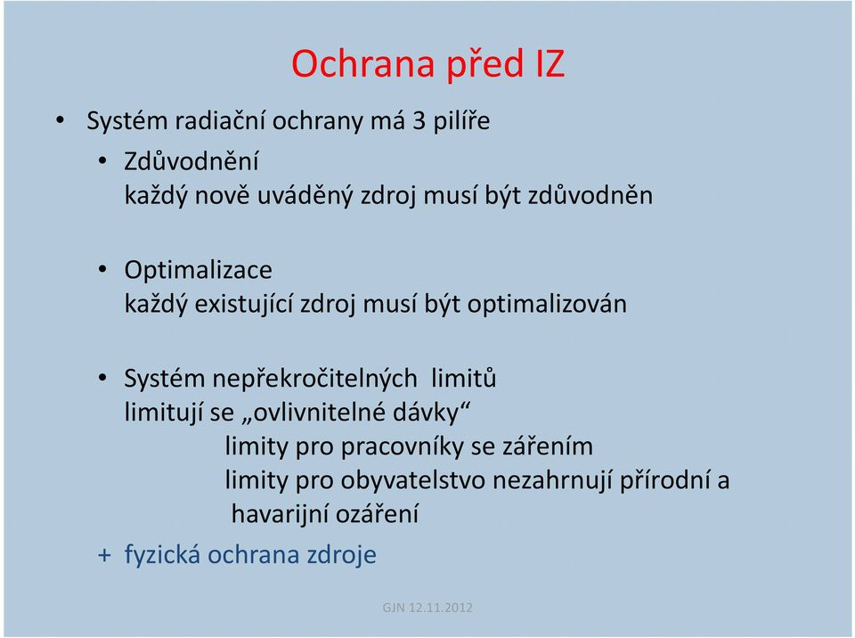 nepřekročitelných limitů limitují se ovlivnitelné dávky limity pro pracovníky se zářením