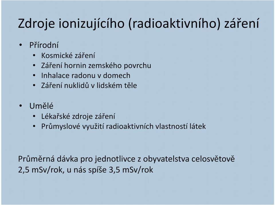 Lékařské zdroje záření Průmyslové využití radioaktivních vlastností látek Průměrná