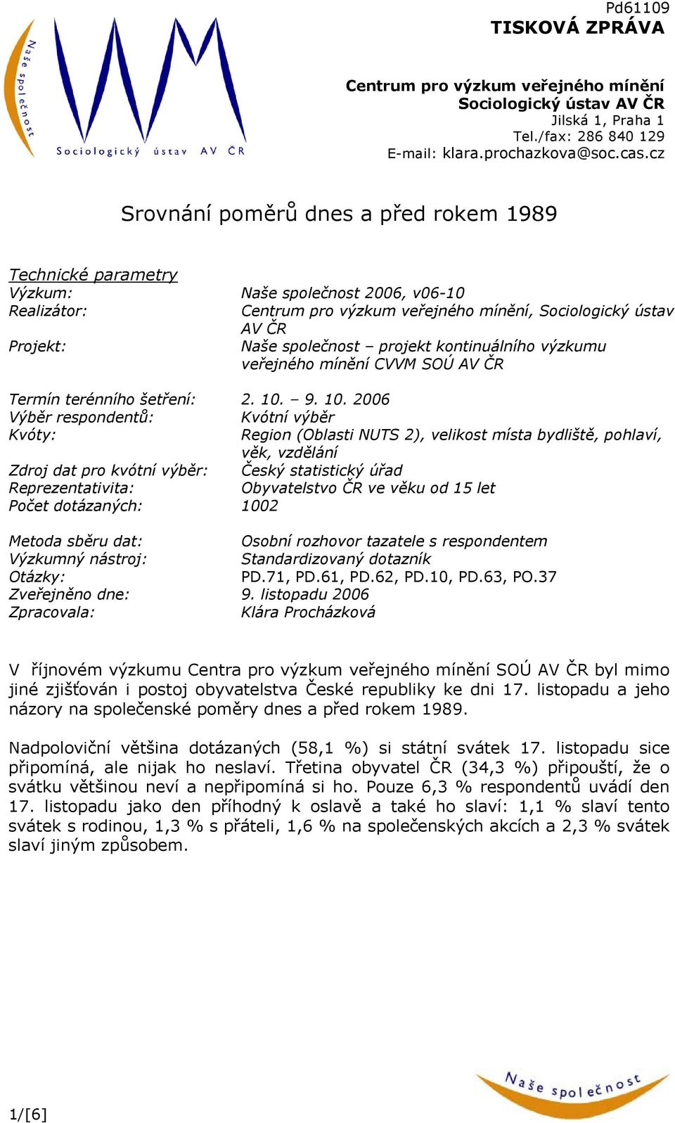 projekt kontinuálního výzkumu veřejného mínění CVVM SOÚ AV ČR Termín terénního šetření: 2. 10.