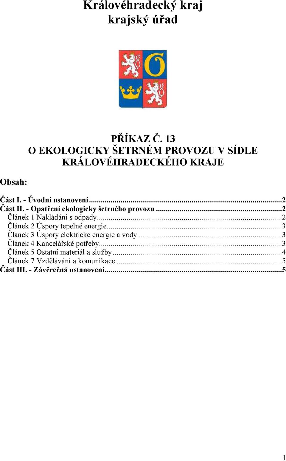 - Opatření ekologicky šetrného provozu...2 Článek 1 Nakládání s odpady...2 Článek 2 Úspory tepelné energie.